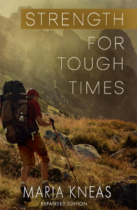 Strength for Tough Times by Maria Kneas